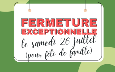 Fermeture 26 juillet